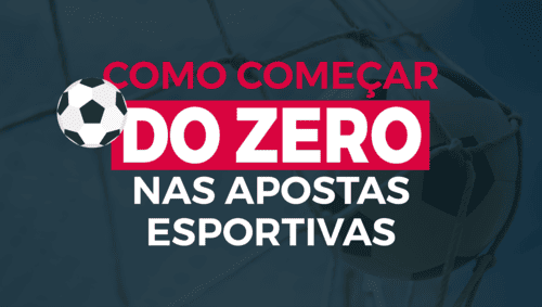 Como começar do zero nas apostas esportivas de futebol