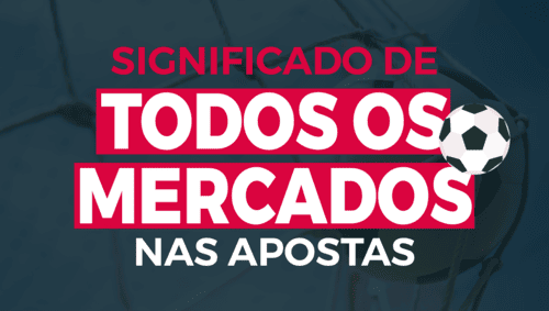 Significado de todos os mercados nas apostas de futebol