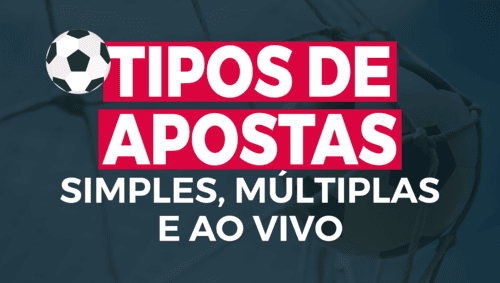 Tipos de apostas: simples, múltiplas e ao vivo